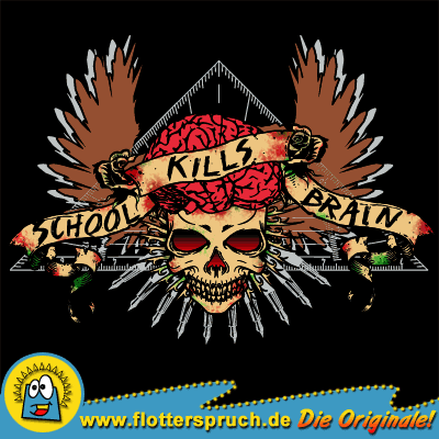 Abschlussmotiv School Kills Brain – Aktuelle Abschlussmotive für Abschluss-Shirts mit coolen Sprüchen!