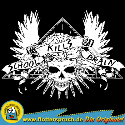 Abschlussmotiv School Kills Brain (einfarbig) – Lässige Abschlussmotive und besondere Abschlussshirts!